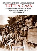 43850 - Simonetti-Giannasi, S.-A. - Tutti a casa. Storie e memorie di Internati Militari Italiani di Lucca
