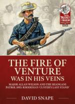 43859 - Snape, D. - Fire of Venture Was in His Veins. Major Allan Wilson and the Shangani Patrol 1893: Rhodesia's 'Custer's Last Stand' (The)