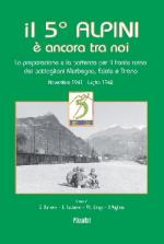 43956 - Barbero, G. - 5. Alpini e' ancora tra noi. La preparazione e la partenza per il fronte russo dei battaglioni Morbegno, Edolo e Tirano, novembre 1941-luglio 1942 (Il)