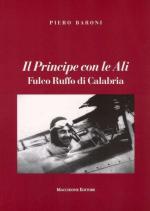 43994 - Baroni, P. - Principe con le ali. Fulco Ruffo di Calabria (Il)