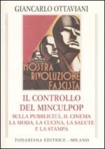 44003 - Ottaviani, G. - Controllo della pubblicita' sotto il Minculpop. Il cinema, la moda, la cucina, la salute (Il)