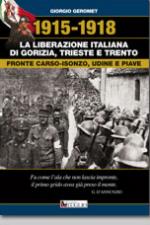 44046 - Geromet, G. - 1915-1918: la liberazione italiana di Gorizia, Trieste e Trento