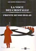 44071 - Piergentili, G. - Voce dei cristalli. Fronte russo 1941-1943 (La)