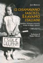 44077 - Bernas, J. - Ci chiamavano fascisti. Eravamo italiani. Istriani, fiumani e dalmati: storie di esuli e rimasti