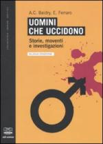 44089 - Baldry-Ferraro, A.C.-E. - Uomini che uccidono. Storie, moventi e investigazioni