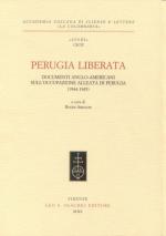 44099 - Absalom, R. cur - Perugia Liberata. Documenti anglo-americani sull'occupazione alleata di Perugia 1944-1945