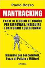 44160 - Bozzo, P. - Mantracking. L'arte di leggere le tracce per ritrovare, inseguire e catturare esseri umani 