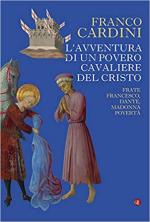 44231 - Cardini, F. - Avventura di un povero cavaliere del Cristo. Frate Francesco, Dante, madonna Poverta' (L')