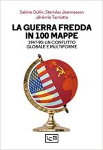 44265 - Dullin-Jeannesson-Tamiatto, S.-S.-J. - Guerra Fredda in 100 mappe. 1947-90: un conflitto globale e multiforme (La)