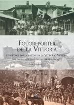 44267 - Folisi, E. - Fotoreporter della vittoria. Reportage della battaglia di Vittorio Veneto dai paesi liberati e dalle terre redente