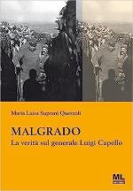 44291 - Suprani Querzoli, M.L. - Malgrado. La verita' sul generale Luigi Capello