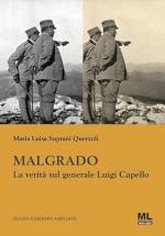 44291 - Suprani Querzoli, M.L. - Malgrado. La verita' sul generale Luigi Capello