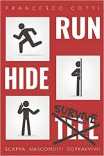 44317 - Cotti, F. - Run Hide (Tell) Survive. Scappa nasconditi sopravvivi