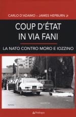 44381 - D'Adamo, C. - Coup d'etat in via Fani. La NATO contro Moro e Iozzino