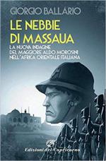 44382 - Ballario, G. - Nebbie di Massaua. La quarta indagine del Maggiore Aldo Morosini nell'Africa Orientale Italiana (Le)