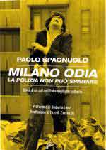 44402 - Spagnuolo, P. - Milano odia. La polizia non puo' sparare. Storia di un cult nell'Italia degli anni settanta