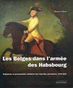 44419 - Colson, B. - Belges dans l'Armee des Habsbourg. Regiments et personnalites militaires des Pays-Bas autrichiens 1756-1815