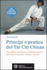 44429 - Bozak, G. - Principi e pratica del Tai Chi Chuan. Disciplina interiore e armonia fisica nell'arte marziale dolce cinese