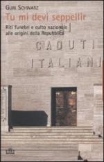 44519 - Schwarz, G. - Tu mi devi seppellir. Riti funebri e culto nazionale alla origini della Repubblica