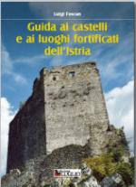 44622 - Foscan, L. - Guida ai castelli e ai luoghi fortificati dell'Istria