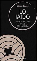 44641 - Coquet, M. - Iaido. L'arte di tagliare l'ego con la spada (Lo)