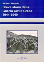 44655 - Rosselli, A. - Breve storia della guerra civile greca 1944-1949