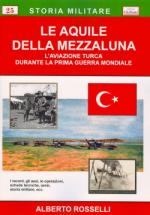 44740 - Rosselli, A. - Aquile della Mezzaluna. L'aviazione turca durante la Prima Guerra Mondiale (Le)