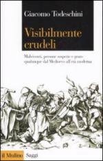 44772 - Todeschini,  - Visibilmente crudeli. Malviventi, persone sospette e gente qualunque dal Medioevo all'eta' moderna