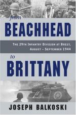 44787 - Balkoski, J. - From Beachhead to Brittany. The 29th Infantry Division at Brest. August-September 1944