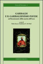 44813 - Zucca-De Paoli, F.-E. cur - Garibaldi e il Garibaldinismo pavese nel bicentenario della nascita dell'eroe