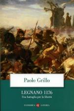 44817 - Grillo, P. - Legnano 1176. Una battaglia per la liberta'