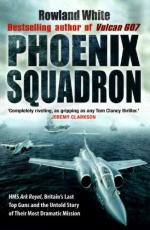 44827 - White, R. - Phoenix Squadron. HMS Ark Royal, Britain's Last Topguns and the Untold Story of Their Most Dramatic Mission