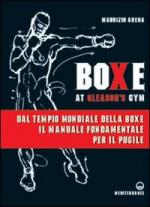 44828 - Basetta, W. - Boxe at Gleason's Gym. Dal tempio mondiale della boxe il manuale fondamentale per il pugile