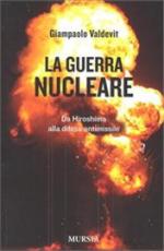 44899 - Valdevit, G. - Guerra nucleare. Da Hiroshima alla difesa antimissile (La)