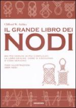 44948 - Ashley, C.W. - Grande libro dei nodi. Dai piu' comuni ai piu' complicati (Il)