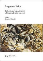 44949 - Schiavulli, A. cur - Guerra lirica. Il dibattito dei letterati italiani sull'impresa di Libia 1911-1912 (La)
