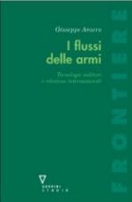 44961 - Anzera, G. - Flussi delle armi. Tecnologie militari e relazioni internazionali (I)