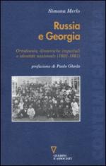 44962 - Merlo, S. - Russia e Georgia. Ortodossia, dinamiche imperiali e identita' nazionale 1801-1991