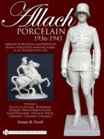 45018 - Porell, D.R. - Allach Porcelain 1936-1945 Vol 1: Political Figures, Moriskens, Plaques, Presentation Plates, Candleholders, Specialty Pieces, Germanic Ceramics, Ceramics