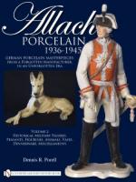 45019 - Porell, D.R. - Allach Porcelain 1936-1945 Vol 2: Historical Military Figures, Peasants, Figurines, Animals, Vases, Dinnerware, Miscellaneous