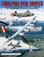 45028 - Mackay-Bailey-Scorza, R.-M.-D. - Liberators over Norwich. The 458th Bomb Group (H), 8th USAAF at Horsham St. Faith 1944-1945