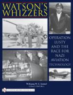 45029 - Samuel, W.W.E. - Watson's Whizzers. Operation Lusty and the Race for Nazi Aviation Technology