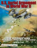 45030 - Wolf, W. - US Aerial Armament in World War II The Ultimate Look Vol 2: Bombs, Bombsights, and Bombing