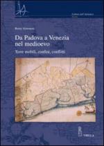 45043 - Simonetti, R. - Da Padova a Venezia nel Medioevo. Terre mobili, confini, conflitti