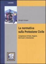 45065 - Groppo, G. - Normativa sulla protezione civile. Competenze di stato, regioni, enti locali e volontariato (La)