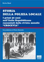 45067 - Rossi, E. - Storia della Polizia locale. I primi 50 anni nell'Italia Repubblicana raccontati dalla rivista mensile 'CROCEVIA' (La)