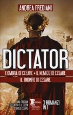 45090 - Frediani, A. - Dictator. L'ombra di Cesare - Il nemico di Cesare - Il trionfo di Cesare