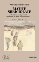 45094 - Bartolo Colaleo, A. - Matite sbriciolate. I militari italiani nei lager nazisti: un testimone, un album, una storia comune