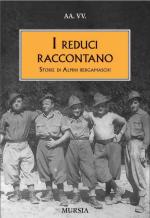 45098 - AAVV,  - Reduci raccontano. Storie di Alpini bergamaschi (I)