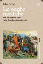 45122 - Ferrari, F. - Saghe nordiche. Eroi, vichinghi e poeti nella Scandinavia medievale